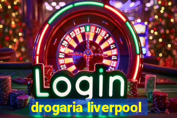 drogaria liverpool